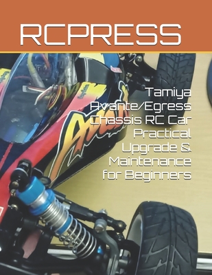 Tamiya Avante/Egress Chassis RC Car Practical Upgrade & Maintenance for Beginners - Yu, Mike, and Rcpress