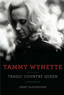 Tammy Wynette: Tragic Country Queen - McDonough, Jimmy