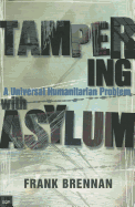 Tampering with Asylum: A Universal Humanitarian Problem