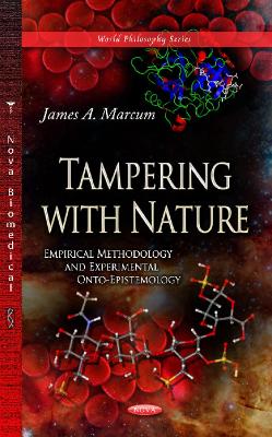 Tampering with Nature: Empirical Methodology & Experimental Onto-Epistemology - Marcum, James A