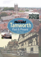 Tamworth: Past and Present - The Changing Face of an Ancient Town