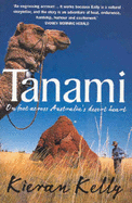 Tanami: on Foot Across Australia's Desert Heart - Kelly, Kieran