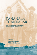 Tanana & Chandalar: The Alaska Field Journals of Robert A. McKennan - Mishler, Craig (Editor), and Simeone, William E (Editor)