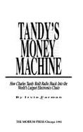 Tandy's Money Machine: How Charles Tandy Built Radio Shack Into the World's Largest Electronics Chain