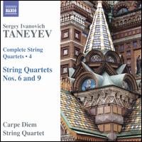 Taneyev: Complete String Quartets, Vol. 4 - String Quartets Nos. 6 and 9 - Carpe Diem String Quartet