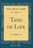 Tang of Life (Classic Reprint)