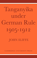 Tanganyika Under German Rule 1905 1912
