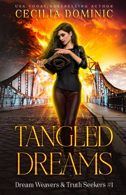 Tangled Dreams: A Dream Weavers and Truth Seekers Book - Dominic, Cecilia, and Atkinson, Holly (Editor), and Durham, Angel (Editor)