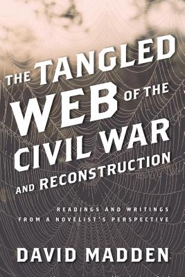 Tangled Web of the Civil War CB: Readings and Writings from a Novelist's Perspective - Madden, David