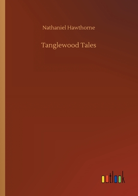 Tanglewood Tales - Hawthorne, Nathaniel