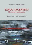 Tango Argentino. Memoria y Testimonio .: Apuntes sobre ttulos, letras y discos