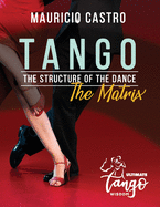 TANGO, The Structure of the Dance: The Matrix