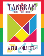 Tangram Book for Kids with Objects: 67 Tangrams for Kids Puzzles with Misc Objects, Tangram Puzzle for Kids