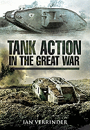 Tank Action in the Great War: B Battalion's Experiences 1917
