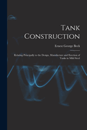 Tank Construction: Relating Principally to the Design, Manufacture and Erection of Tanks in Mild Steel