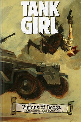 Tank Girl: Visions of Booga - Martin, Alan, and Dayglo, Rufus