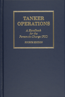 Tanker Operations: A Handbook for the Person-In-Charge - Huber, Mark