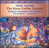 Tanner: The Kona Coffee Cantata - Karel Stadtherr (violin); Ludmila Cermakova (harpsichord); Marilyn Taylor (vocals); Pavel Blousek (cello);...