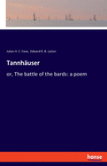 Tannhuser: or, The battle of the bards: a poem