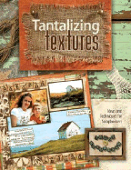 Tantalizing Textures: Ideas and Techniques for Scrapbookers