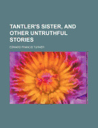 Tantler's Sister, and Other Untruthful Stories