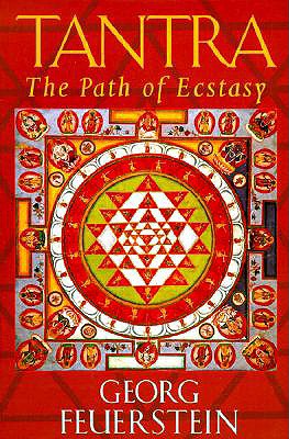 Tantra: The Path of Ecstasy - Feuerstein, Georg