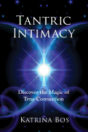 Tantric Intimacy: Discover the Magic of True Connection
