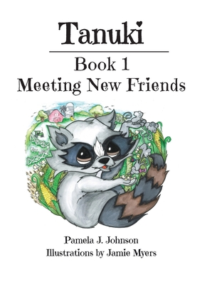 Tanuki: Meeting New Friends: Book 1 - Johnson, Pamela J