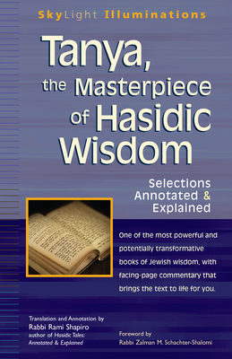 Tanya the Masterpiece of Hasidic Wisdom: Selections Annotated & Explained - Shapiro, Rami, Rabbi (Translated by), and Schachter-Shalomi, Zalman M, Rabbi (Foreword by)