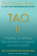 Tao II: The Way of Healing, Rejuvenation, Longevity, and Immortality