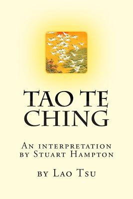 Tao Te Ching by Lao Tzu: An interpretation by Stuart Hampton - Hampton Bsc, Stuart Ian