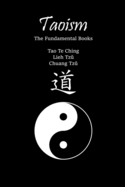 Taoism: The Fundamental Books: Tao Te Ching, Lieh Tzm, Chuang Tzm