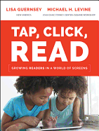 Tap, Click, Read: Growing Readers in a World of Screens