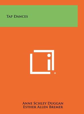 Tap Dances - Duggan, Anne Schley, and Bremer, Esther Allen, and Williams, Jesse Feiring (Introduction by)