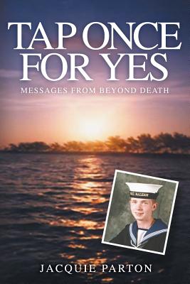 Tap Once for Yes: Messages from Beyond Death - Parton, Jacquie, and Peace, Nigel (Editor)