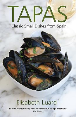 Tapas: Classic small dishes from Spain - Luard, Elisabeth