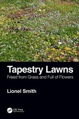 Tapestry Lawns: Freed from Grass and Full of Flowers - Smith, Lionel