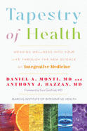 Tapestry of Health: Weaving Wellness Into Your Life Through the New Science of