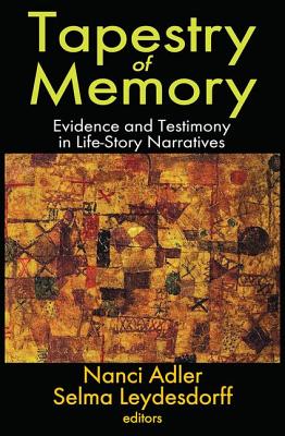 Tapestry of Memory: Evidence and Testimony in Life-Story Narratives - Adler, Nanci (Editor)
