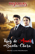 Tapiz de Amor en Santa-Clara (novela cristiana): Historias Para el Alma