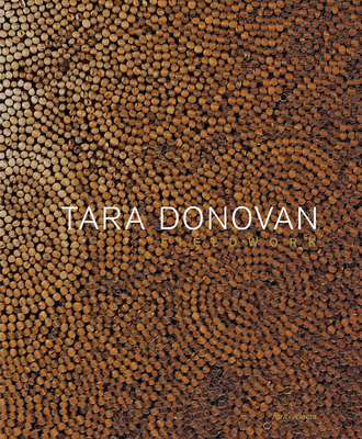 Tara Donovan: Fieldwork - Burnett Abrams, Nora, and Bruno, Giuliana (Contributions by), and Sorkin, Jenni (Contributions by)