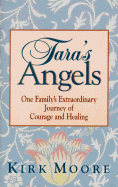 Tara's Angels: One Family's Extraordinary Journey of Courage and Healing