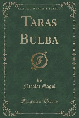 Taras Bulba (Classic Reprint) - Gogol, Nicolai