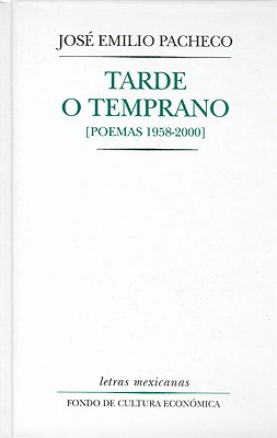 Tarde O Temprano (Poemas 1958-2000) - Bosch Giral, Pedro Y Graciela Pacheco, and Pacheco, Jose Emilio