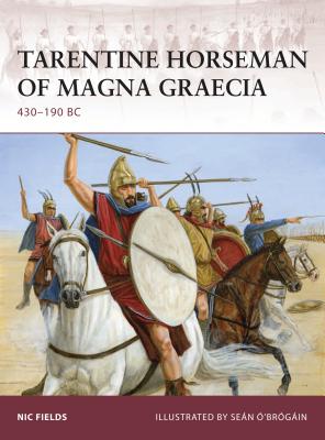 Tarentine Horseman of Magna Graecia: 430-190 BC - Fields, Nic, Dr.