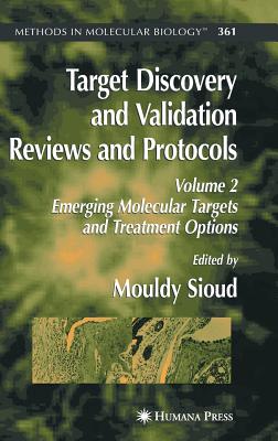 Target Discovery and Validation Reviews and Protocols: Emerging Molecular Targets and Treatment Options, Volume 2 - Sioud, Mouldy (Editor)