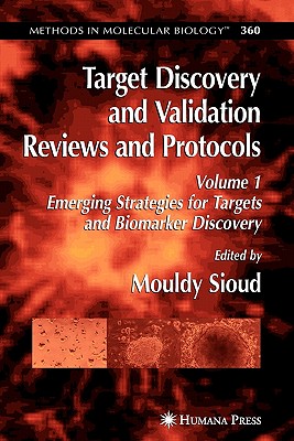 Target Discovery and Validation Reviews and Protocols: Emerging Strategies for Targets and Biomarker Discovery, Volume 1 - Sioud, Mouldy (Editor)