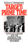 Target: Prime Time: Advocacy Groups and the Struggle Over Entertainment Television