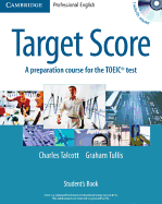 Target Score Student's Book with 2 Audio CDs and Test Booklet with Audio CD: A Preparation Course for the Toeic Test - Talcott, Charles, and Tullis, Graham