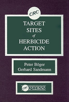 Target Sites of Herbicide Action - Boger, Peter, and Sandmann, Gerhard